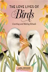 Book cover of The Love Lives of Birds by Laura Erickson