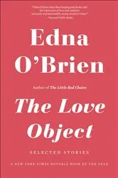 Book cover of The Love Object by Edna O'Brien