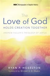 Book cover of The Love of God Holds Creation Together by Ryan P. Hoselton
