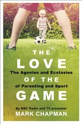 Book cover of The Love of the Game by Mark Chapman