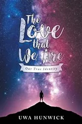 Book cover of The Love that We Are by Uwa Hunwick