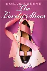 Book cover of The Lovely Shoes by Susan Shreve