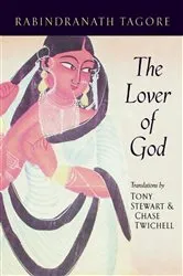 Book cover of The Lover of God by Rabindranath Tagore