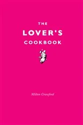 Book cover of The Lover's Cookbook by Milton Crawford