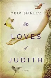 Book cover of The Loves of Judith by Meir Shalev