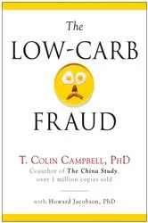 Book cover of The Low-Carb Fraud by T. Colin Campbell