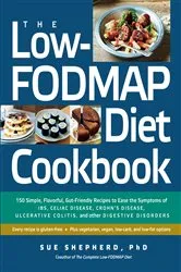 Book cover of The Low-FODMAP Diet Cookbook: 150 Simple, Flavorful, Gut-Friendly Recipes to Ease the Symptoms of IBS, Celiac Disease, Crohn's Disease, Ulcerative Colitis, and Other Digestive Disorders by Sue Shepherd
