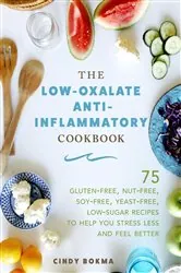 Book cover of The Low-Oxalate Anti-Inflammatory Cookbook by Cindy Bokma