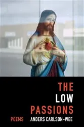 Book cover of The Low Passions: Poems by Anders Carlson-Wee