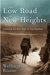 Book cover of The Low Road to New Heights by Wellington Boone