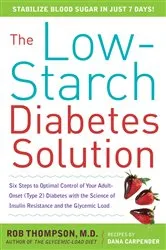 Book cover of The Low-Starch Diabetes Solution: Six Steps to Optimal Control of Your Adult-Onset (Type 2) Diabetes by Rob Thompson
