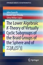 Book cover of The Lower Algebraic K-Theory of Virtually Cyclic Subgroups of the Braid Groups of the Sphere and of ZB4(S2) by Unknown