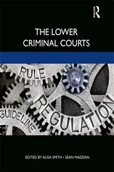 Book cover of The Lower Criminal Courts by Alisa Smith