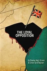Book cover of The Loyal Opposition by Charles Hugh Brown