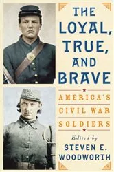 Book cover of The Loyal, True, and Brave by Steven E. Woodworth
