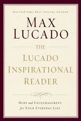 Book cover of The Lucado Inspirational Reader by Max Lucado