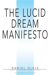 Book cover of The Lucid Dream Manifesto by Daniel Oldis