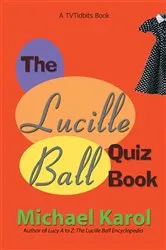 Book cover of The Lucille Ball Quiz Book by Michael Karol