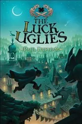 Book cover of The Luck Uglies by Paul Durham