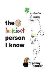 Book cover of The Luckiest Person I Know by Penny Kander