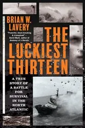 Book cover of The Luckiest Thirteen by Brian W. Lavery