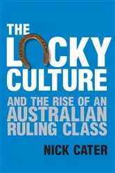 Book cover of The Lucky Culture by Nick Cater