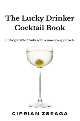 Book cover of The Lucky Drinker Cocktail Book by Ciprian Zsraga