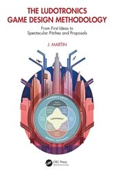 Book cover of The Ludotronics Game Design Methodology by J. Martin