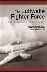 Book cover of The Luftwaffe Fighter Force by Adolf Galland