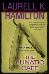Book cover of The Lunatic Cafe by Laurell K. Hamilton