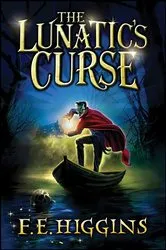 Book cover of The Lunatic's Curse by F. E. Higgins