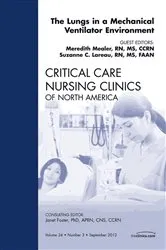 Book cover of The Lungs in a Mechanical Ventilator Environment, An Issue of Critical Care Nursing Clinics by Mealer RN, MS, CCRN, Meredith