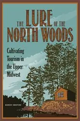 Book cover of The Lure of the North Woods by Aaron Shapiro
