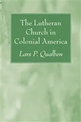 Book cover of The Lutheran Church in Colonial America by Lars P. Qualben