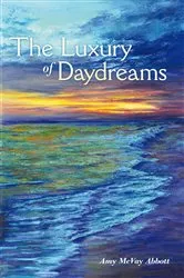 Book cover of The Luxury of Daydreams by Amy McVay Abbott