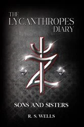 Book cover of THE LYCANTHROPES DIARY: Volume I by R. S. Wells
