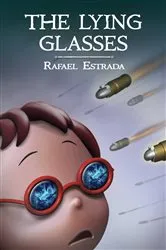 Book cover of The lying glasses by Rafael Estrada