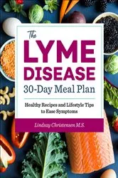 Book cover of The Lyme Disease 30-Day Meal Plan by Lindsay Christensen