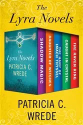 Book cover of The Lyra Novels by Patricia C. Wrede
