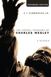 Book cover of The Lyrical Theology of Charles Wesley, Expanded Edition by S T Jr. Kimbrough