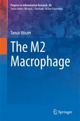 Book cover of The M2 Macrophage by Tamás Röszer