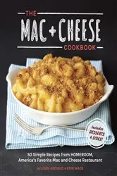 Book cover of The Mac + Cheese Cookbook by Allison Arevalo