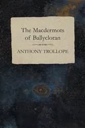 Book cover of The Macdermots of Ballycloran by Anthony Trollope