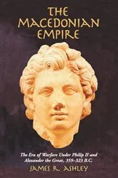 Book cover of The Macedonian Empire by James R. Ashley