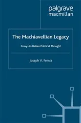 Book cover of The Machiavellian Legacy by J. Femia