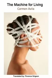 Book cover of The Machine for Living by Carmen Avila