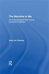 Book cover of The Machine in Me by Gary Lee Downey