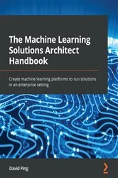 Book cover of The Machine Learning Solutions Architect Handbook by David Ping