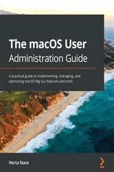 Book cover of The macOS User Administration Guide by Herta Nava