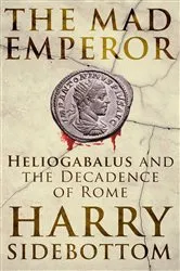 Book cover of The Mad Emperor by Harry Sidebottom